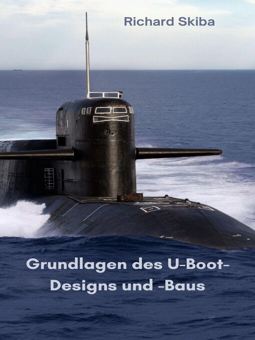 Title details for Grundlagen des U-Boot-Designs und -Bau by Richard Skiba - Available